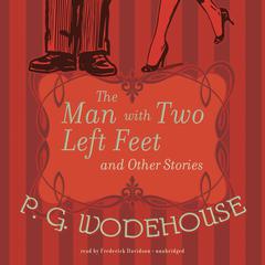 The Man with Two Left Feet and Other Stories by P. G. Wodehouse audiobook