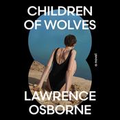 Children of Wolves by  Lawrence Osborne audiobook