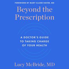 Beyond the Prescription by Lucy McBride audiobook