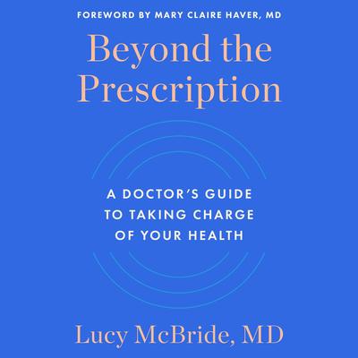 Beyond the Prescription by Lucy McBride audiobook