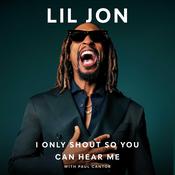 I Only Shout So You Can Hear Me by  Lil Jon audiobook