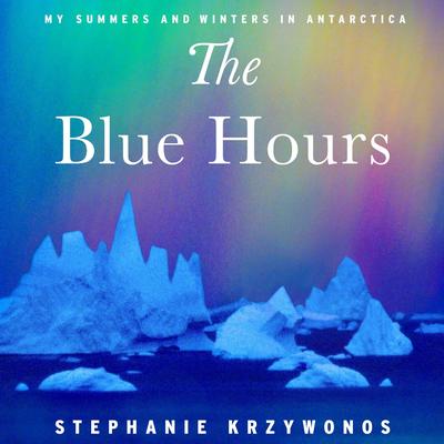 The Blue Hours by Stephanie Krzywonos audiobook