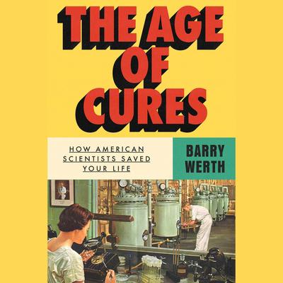 The Age of Cures by Barry Werth audiobook