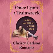 Once Upon a Trainwreck by  Christy Carlson Romano audiobook