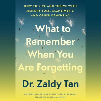 What to Remember When You Are Forgetting by Zaldy Tan audiobook