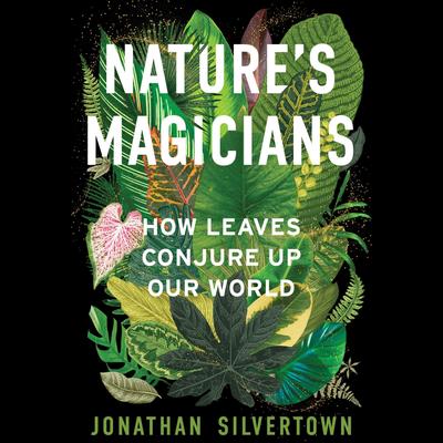 Nature's Magicians by Jonathan Silvertown audiobook