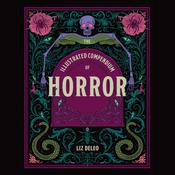 The Illustrated Compendium of Horror by  Liz Deleo audiobook