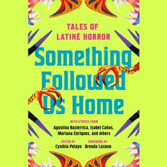 Something Followed Us Home by Cynthia Pelayo audiobook