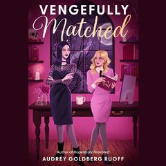 Vengefully Matched by Audrey Goldberg Ruoff audiobook
