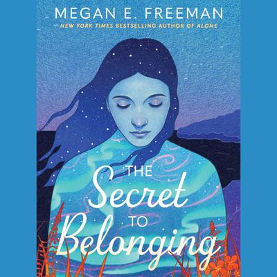 The Secret to Belonging by Megan E. Freeman audiobook