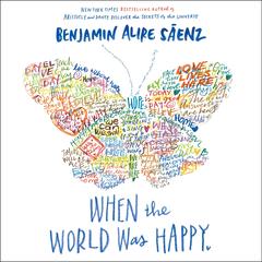When the World Was Happy by Benjamin Alire Sáenz audiobook