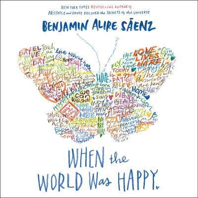 When the World Was Happy by Benjamin Alire Sáenz audiobook