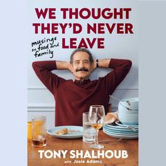 We Thought They'd Never Leave by Tony Shalhoub audiobook