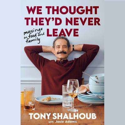 We Thought They'd Never Leave by Tony Shalhoub audiobook