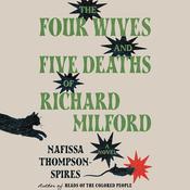 The Four Wives and Five Deaths of Richard Milford by  Nafissa Thompson-Spires audiobook