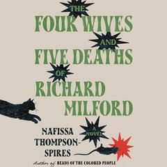 The Four Wives and Five Deaths of Richard Milford by Nafissa Thompson-Spires audiobook