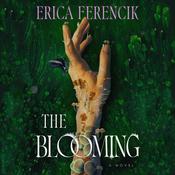 The Blooming by  Erica Ferencik audiobook