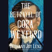 The Betrayal of Cora Wexford by  Bethany Joy Lenz audiobook
