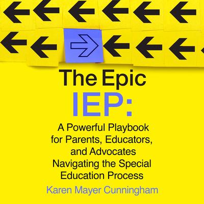 The Epic IEP by Karen  Mayer Cunningham audiobook