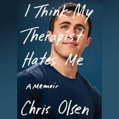 I Think My Therapist Hates Me by  Chris Olsen audiobook