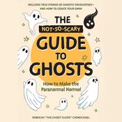 The Not-So-Scary Guide to Ghosts by  Rebekah Carmichael audiobook