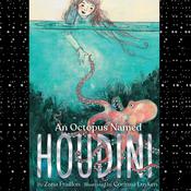 An Octopus Named Houdini by  Zana Fraillon audiobook