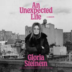 An Unexpected Life by Gloria Steinem audiobook