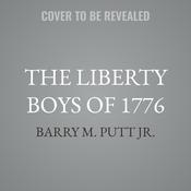 The Liberty Boys of 1776 by  Barry M.  Putt Jr. audiobook