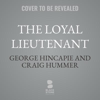 The Loyal Lieutenant by George Hincapie audiobook