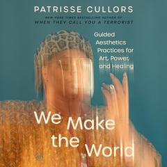 We Make the World by Patrisse Cullors audiobook