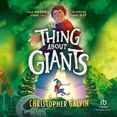 The Thing About Giants by Christopher Galvin audiobook