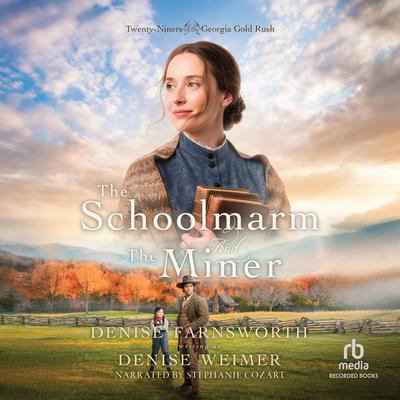 The Schoolmarm and the Miner by Denise Weimer audiobook