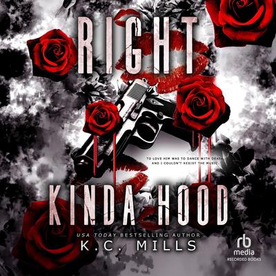 Right Kinda Hood by K. C. Mills audiobook