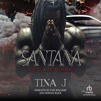 Santana: Rise of a New Empire by Tina J audiobook
