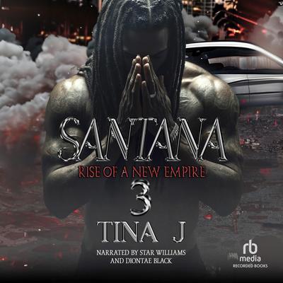 Santana 3: Rise of a New Empire by Tina J audiobook