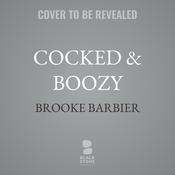 Cocked & Boozy by  Brooke Barbier audiobook