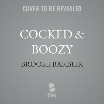 Cocked & Boozy by Brooke Barbier audiobook
