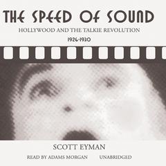 The Speed of Sound by Scott Eyman audiobook