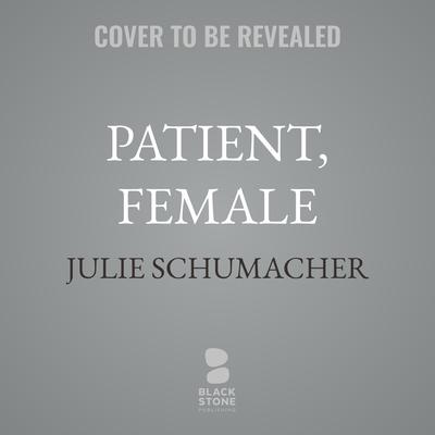 Patient, Female by Julie Schumacher audiobook