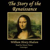 The Story of the Renaissance by  William Henry Hudson audiobook