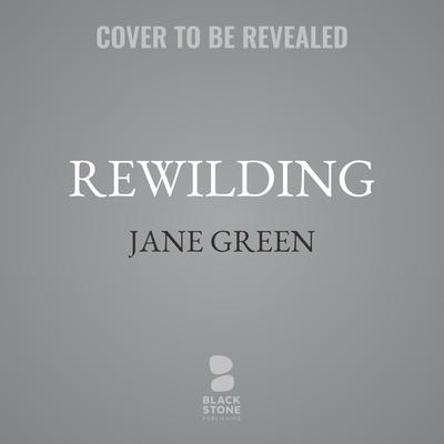 Rewilding by Jane Green audiobook