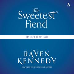 The Sweetest Fiend by Raven Kennedy audiobook