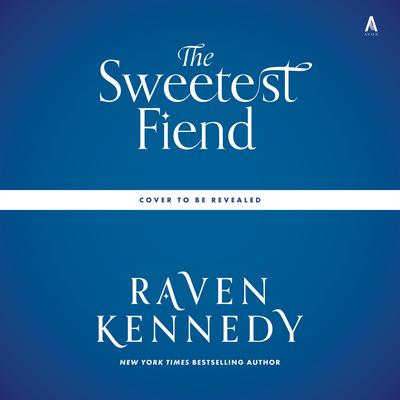 The Sweetest Fiend by Raven Kennedy audiobook