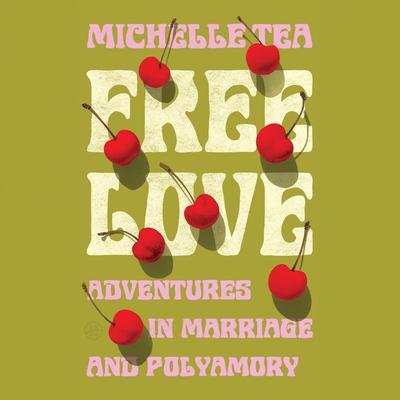 Free Love by Michelle Tea audiobook