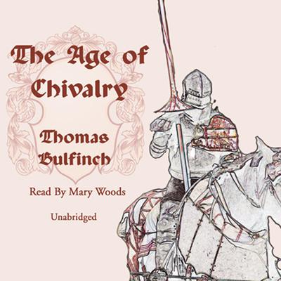 The Age of Chivalry by Thomas Bulfinch audiobook