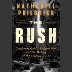 The Rush by Nathaniel Philbrick audiobook