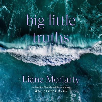Big Little Truths by Liane Moriarty audiobook