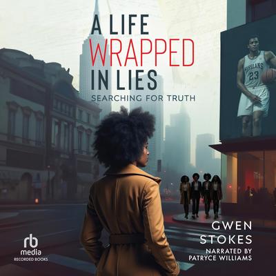 A Life Wrapped in Lies by Gwen Stokes audiobook