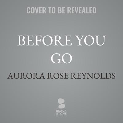 Before You Go by Aurora Rose Reynolds audiobook