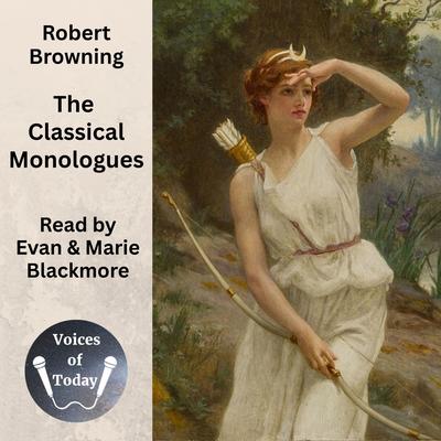 The Classical Monologues by Robert Browning audiobook